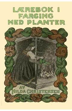 Coperta cărții 'Lærebok i farging med planter - Hilda Christensen'