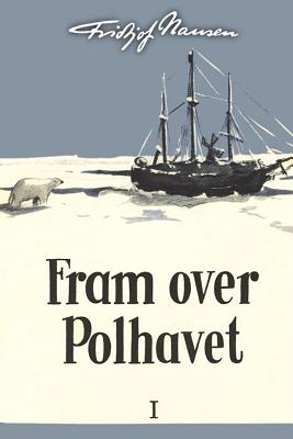 Fram over Polhavet I - Fridtjof Nansen