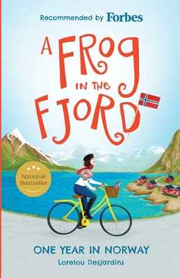 A Frog in the Fjord: One Year in Norway - Lorelou Desjardins