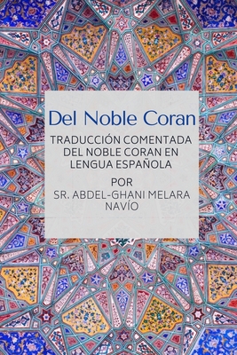 Coperta cărții 'Del Noble Coran - Traducci�n comentada del Noble Coran en Lengua Espa�ola - Abdel-ghani Melara Navio'