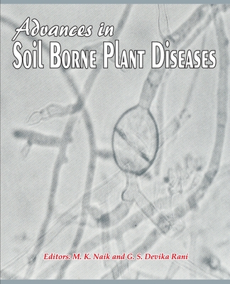 Advances in Soil Borne Plant Diseases - M. K. Naik