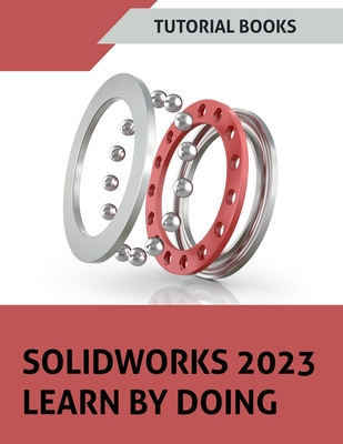 SOLIDWORKS 2023 Learn By Doing (COLORED) - Tutorial Books