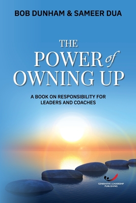 The Power of Owning Up: A Book on Responsibility for Leaders and Coaches - Sameer Dua