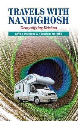 Travels with Nandighosh: Demystifying Krishna - Satish Mutatkar