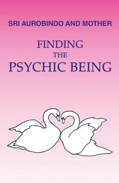 Coperta cărții 'Finding the Psychic Being - Loretta Shartsis'