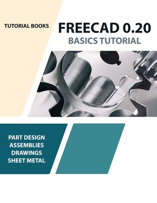 FreeCAD 0.20 Basics Tutorial - Tutorial Books