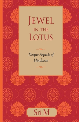 Jewel in the Lotus: Deeper Aspects of Hinduism - Sri M
