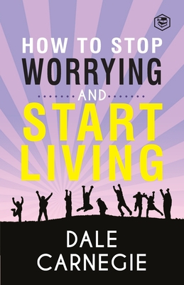 How To Stop Worrying & Start Living - Dale Carnegie