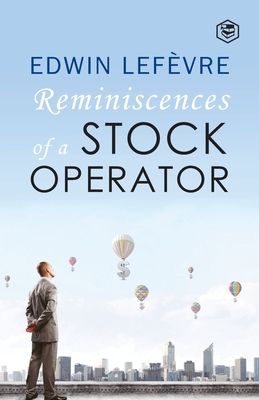 The Reminiscences of a Stock Operator - Edwin Lefevre