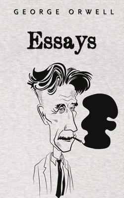Essays: George Orwell - George Orwell