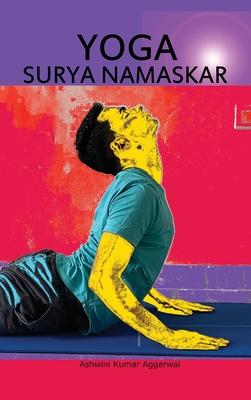 Coperta cărții 'YOGA Surya Namaskar - Ashwini Kumar Aggarwal'