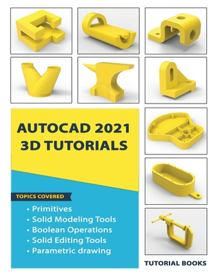 AutoCAD 2021 3D Tutorials - Tutorial Books