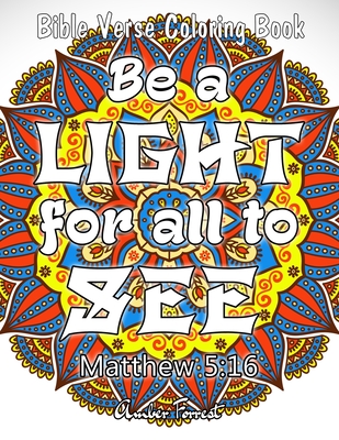 Bible Verse Coloring Book - Be A Light For All To See: 50 Adult Coloring Inspirational Quotes - A Bible Quotes Coloring Books For Adults Relaxation - Amber Forrest