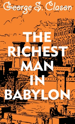 The Richest Man In Babylon - George S. Clason