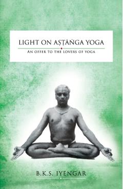 Light on Astanga Yoga: An Offer to the Lovers of Yoga - Bks Iyengar