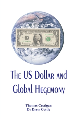 The US Dollar and Global Hegemony - Thomas Costigan