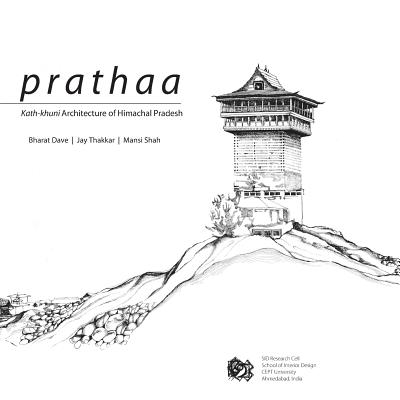 Prathaa: Kath-khuni Architecture of Himachal Pradesh - Jay Thakkar