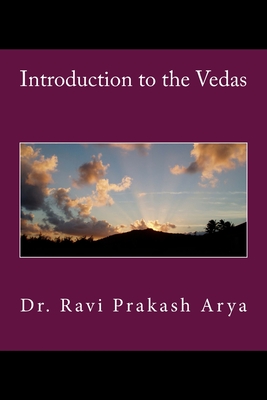 Introduction to the Vedas - Ravi Prakash Arya