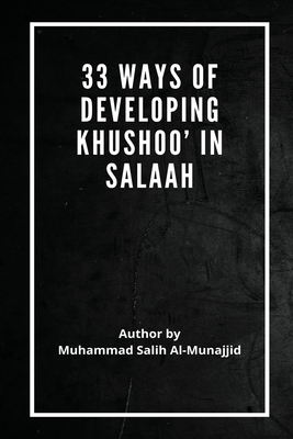 33 Ways of developing Khushoo' in Salaah - Sheikh Muhammed Salih Al-munajjid