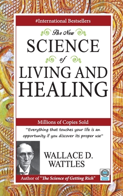 The New Science of Living and Healing - Wattles Wallace D