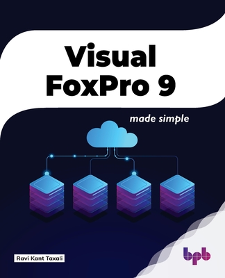 Visual FoxPro 9: Made Simple - Ravi Kant Taxali