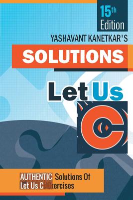 Let us C Solutions -15th Edition - Yashavant Kanetkar