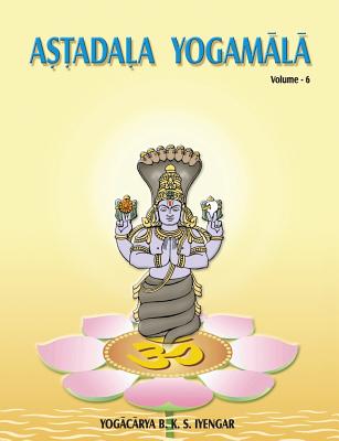 Astadala Yogamala (Collected Works) Volume 6 - B. K. S. Iyengar