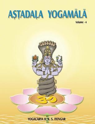 Astadala Yogamala (Collected Works) Volume 4 - B. K. S. Iyengar