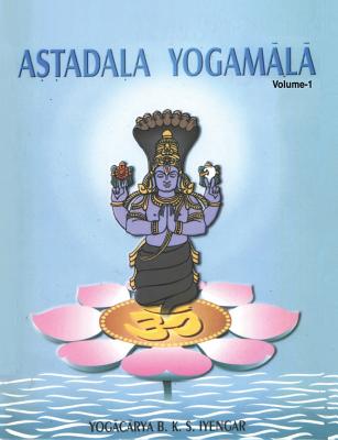 Astadala Yogamala (Collected Works) Volume 1 - B. K. S. Iyengar
