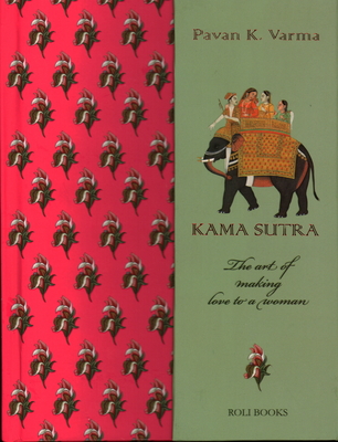 Kama Sutra: The Art of Making Love to a Woman - Pavan K. Varma