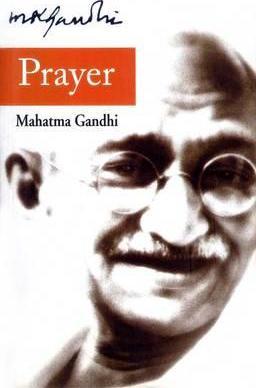 Prayer - Mohandas K. Gandhi