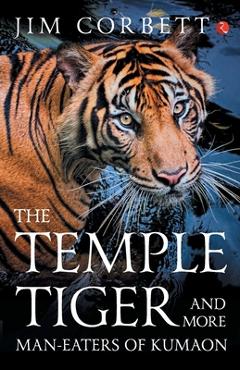 Poza produsului The Temple Tiger And More Man Eaters In Kumaon - Jim Corbett