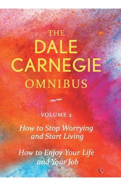 Poza produsului Dale Carnegie Omnibus (How To Stop Worrying And Start Living/How To Enjoy Your Life And Job) - Vol. 2 - Dale Carnegie