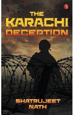 Coperta cărții 'The Karachi Deception - Shatrujeet Nath'