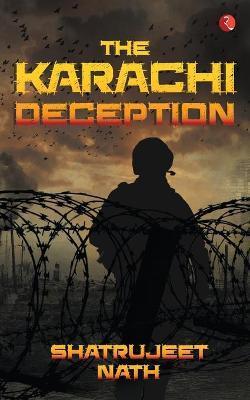 The Karachi Deception - Shatrujeet Nath