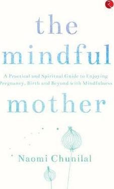 The Mindful Mother - Naomi Chunilal