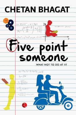 Five Point Someone: What Not to do at IIT - Chetan Bhagat