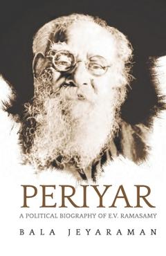 Coperta cărții 'Periyar: The Political Biography of E.V. Ramasamy - Bala Jeyaraman'