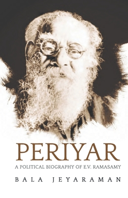 Coperta cărții 'Periyar: The Political Biography of E.V. Ramasamy - Bala Jeyaraman'