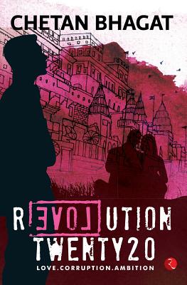 Revolution Twenty20: Love . Corruption. Ambition - Chetan Bhagat