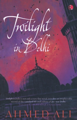 Twilight in Delhi - Ahmed Ali