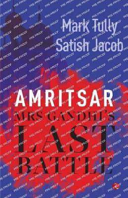 Amritsar: Mrs Gandhi's Last Battle - Mark Tully