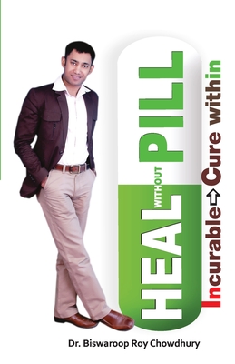 Heal Without Pill - Biswaroop Roy Chowdhury