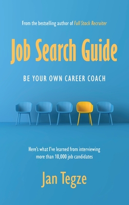 Job Search Guide: Be Your Own Career Coach - Jan Tegze