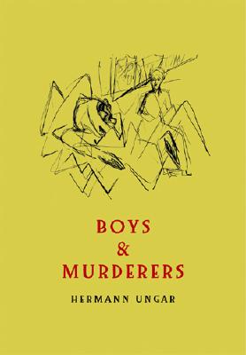 Boys & Murderers: Collected Short Fiction - Hermann Ungar