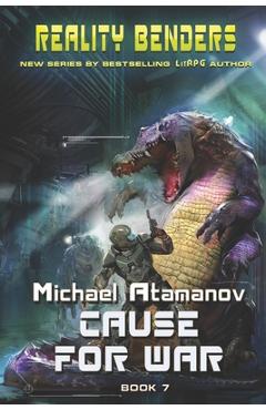 Poza produsului Cause for War (Reality Benders Book 7): LitRPG Series - Michael Atamanov