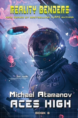 Aces High (Reality Benders Book #6): LitRPG Series - Michael Atamanov