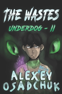 Coperta cărții 'The Wastes (Underdog Book #2): LitRPG Series - Alexey Osadchuk'
