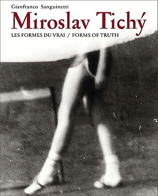 Miroslav Tichy: Form of Truth - Miroslav Tichy