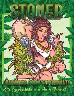 Stoner Coloring Book For Adults: +20 Psychedelic Mandala Bonus - Psychedelic Coloring Books For Adults Relaxation And Stress Relief - Coloring Book Happy